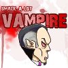 Smack-A-Lot : Vampire spielen!